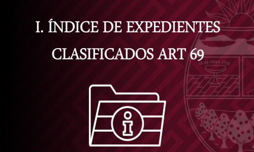 ÍNDICE DE EXPEDIENTES CLASIFICADOS ART 69